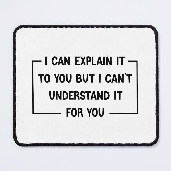 Item preview, I Can Explain It To You But I Can't Understand It For You Funny Teacher designed and sold by medbdj.