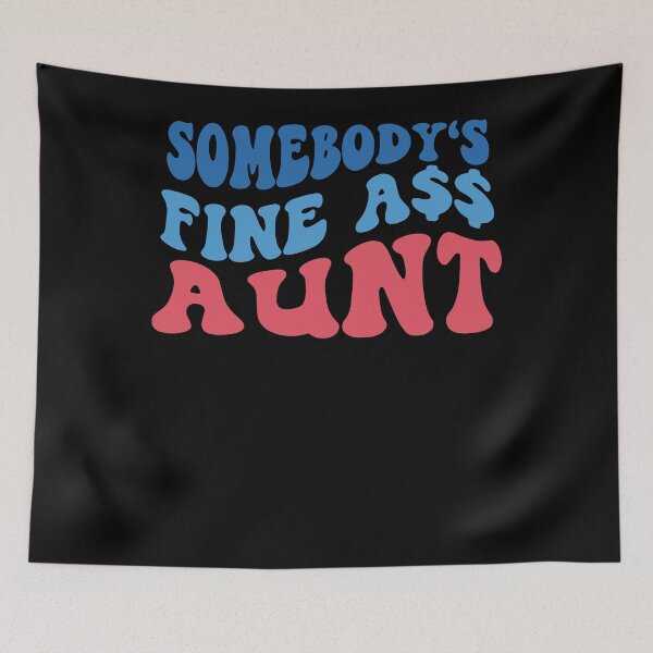Item preview, Somebody's Fine Ass Auntie Sarcastic Mama - Mothers Day designed and sold by ZoraidaLandrua.