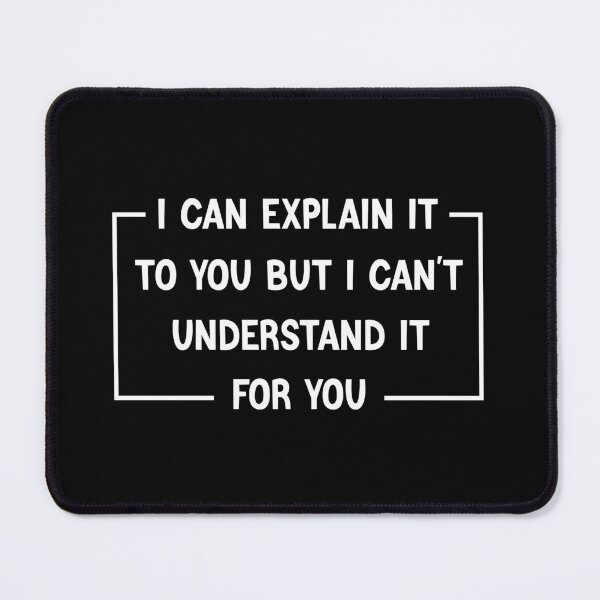 Item preview, I Can Explain It To You But I Can't Understand It For You Funny Teacher designed and sold by medbdj.