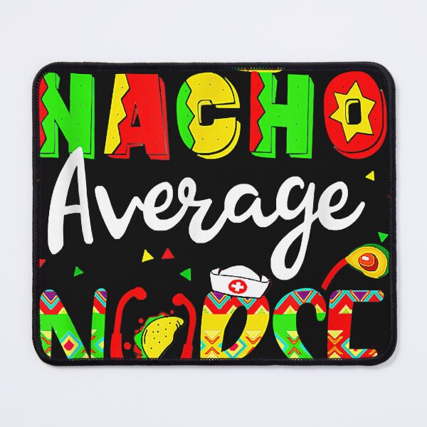 Item preview, Nacho Average Nurse Cinco De Mayo Fiesta Mexican Nursing designed and sold by MIKEJOHNSTO.