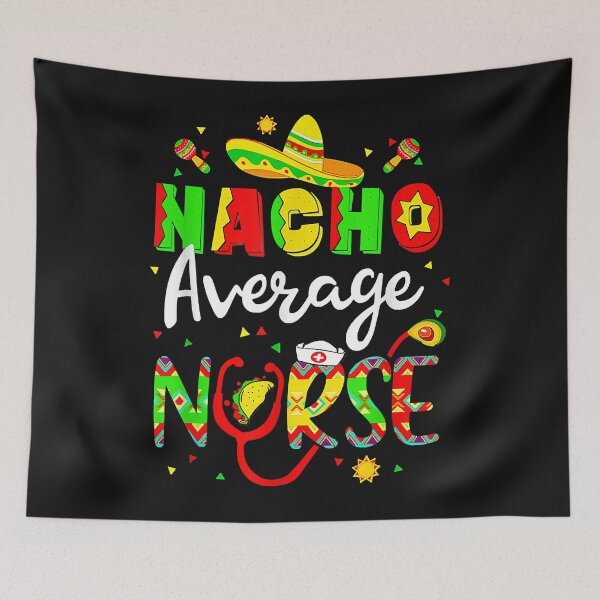 Item preview, Nacho Average Nurse Cinco De Mayo Fiesta Mexican Nursing designed and sold by MIKEJOHNSTO.
