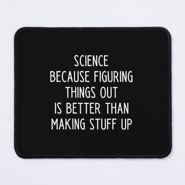 Item preview, Science beacuse figuring things out is better than making stuff up designed and sold by kapotka.