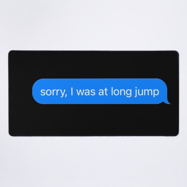 Item preview, Sorry I Was At Long Jump Text Message Black - Funny Gym designed and sold by GymWearDepot.