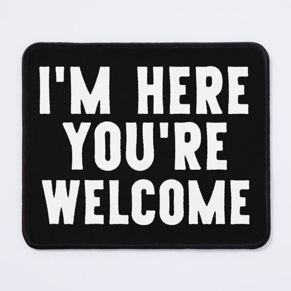 Item preview, I'm here you're welcome designed and sold by pnkpopcorn.