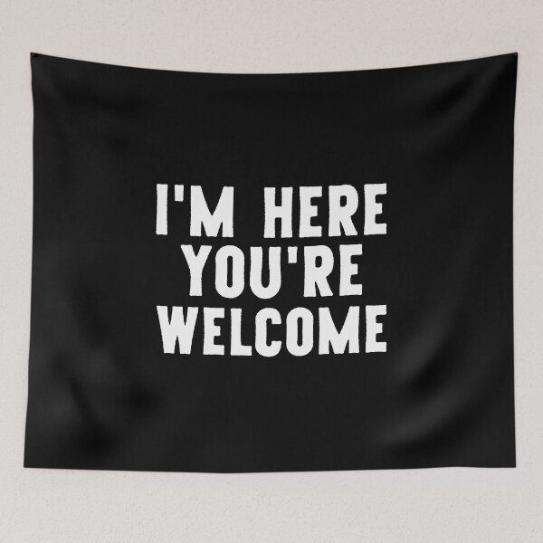 Item preview, I'm here you're welcome designed and sold by pnkpopcorn.