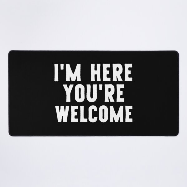 Item preview, I'm here you're welcome designed and sold by pnkpopcorn.