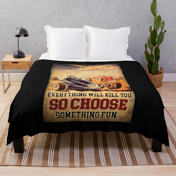 Item preview, Vintage Art everything will kill you so choose something fun racing designed and sold by toniobnd51.