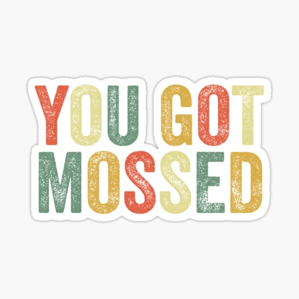 "You Got Mossed Funny Meme Fun Football Fan Slang Pop Culture Pullover