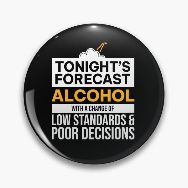 Item preview, Tonight Is Forecast Alcohol With A Chance Of Low Standards designed and sold by ZoraidaLandrua.