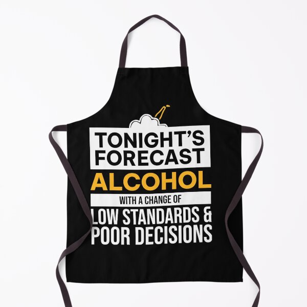 Item preview, Tonight Is Forecast Alcohol With A Chance Of Low Standards designed and sold by ZoraidaLandrua.