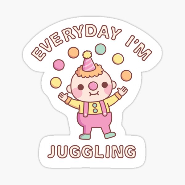 "Cute Clown Juggler Everyday I'm Juggling" Sticker for Sale by rustydoodle Redbubble