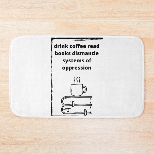 Item preview, drink coffee read books dismantle systems of oppression designed and sold by Haske ⭐⭐⭐⭐⭐.