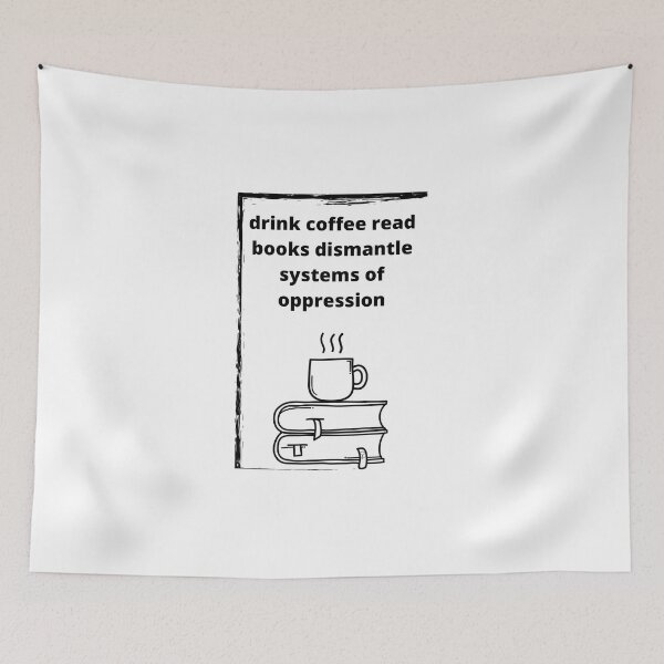 Item preview, drink coffee read books dismantle systems of oppression designed and sold by Haske ⭐⭐⭐⭐⭐.