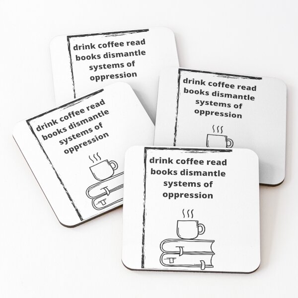 Item preview, drink coffee read books dismantle systems of oppression designed and sold by Haske ⭐⭐⭐⭐⭐.