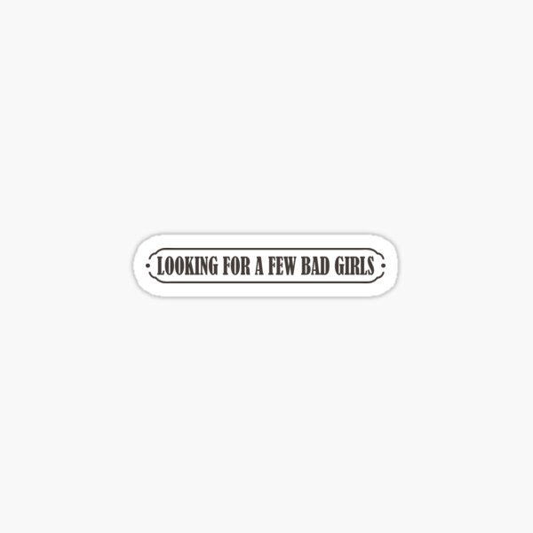 Look For A Few Bad Girls-Cool Helmet Stickers Or Funny Motorcycle Helmet Stickers And Bikers Gifts Sticker