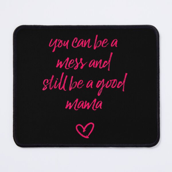 Item preview, You can be a mess and still be a good mama designed and sold by ZoraidaLandrua.