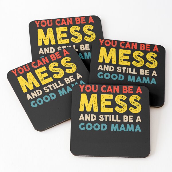 Item preview, You Can Be A Mess And Still Be A Good Mama designed and sold by ZoraidaLandrua.