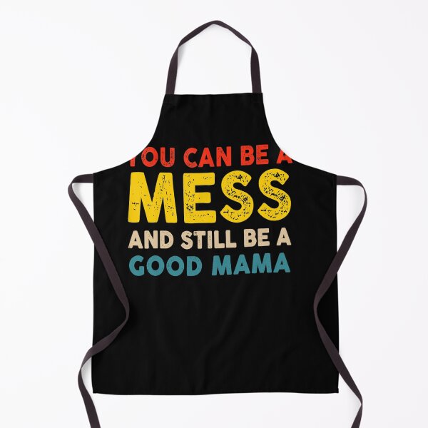 Item preview, You Can Be A Mess And Still Be A Good Mama designed and sold by ZoraidaLandrua.