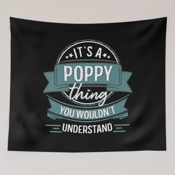 Item preview, It's A Poppy Thing You Wouldn't Understand designed and sold by itsHoneytree.