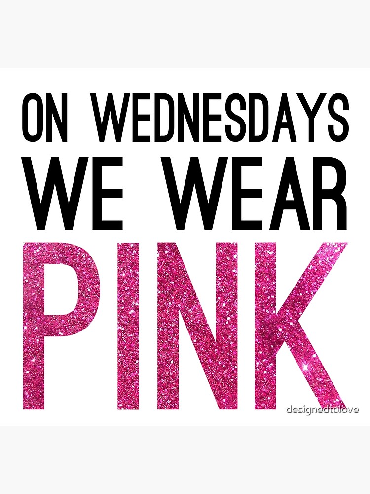 on-wednesdays-we-wear-pink-poster-by-designedtolove-redbubble