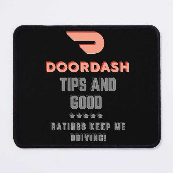 Item preview, Doordash Tips Good Ratings Keep Me Driving designed and sold by JohnClemonse.