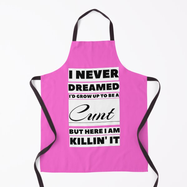Item preview, I Never Dreamed I'd Grow Up To Be A Cunt But Here I Am Killing It, ORIGINAL Willow Days designed and sold by avit1.