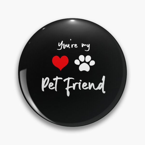 Item preview, You're My pet Friend designed and sold by EF.