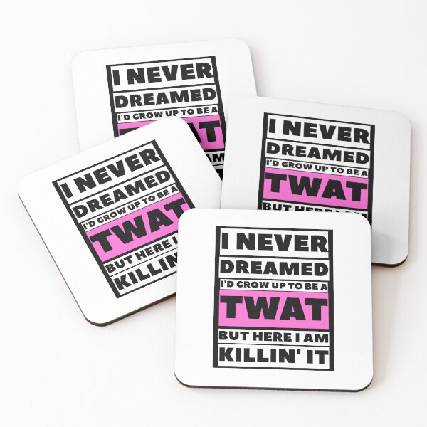 Item preview, I Never Dreamed I'd Grow Up To Be A Twat But Here I Am Killing It, ORIGINAL Willow Days designed and sold by avit1.