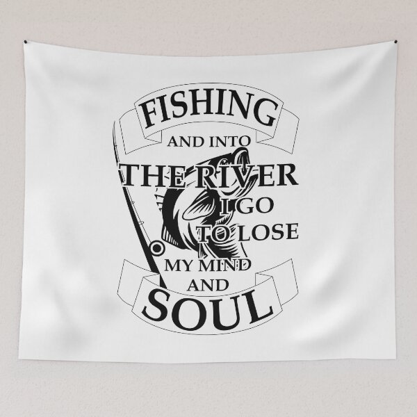 Item preview, Fishing And Into The River I Go To Lose My Mind And Find My Soul designed and sold by Demna-S.