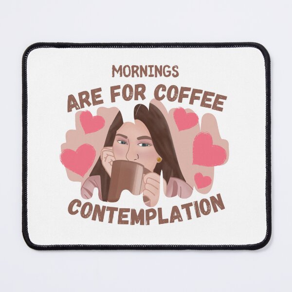 Item preview, Mornings Are For Coffee And Contemplation designed and sold by CollectionOS.