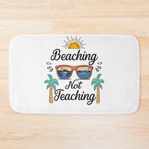 Item preview, Beaching not teaching designed and sold by Jolaine1410.