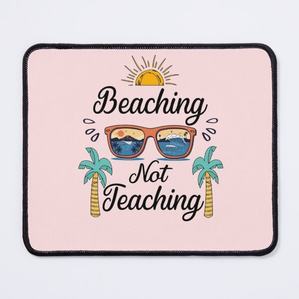 Item preview, Beaching not teaching designed and sold by Jolaine1410.
