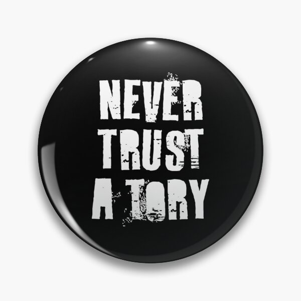 Item preview, Never Trust A Tory designed and sold by ArtfulRetro.