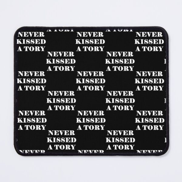 Item preview, Never Kissed A Tory - Anti Tory, Conservative, Poltical     designed and sold by ArtfulRetro.