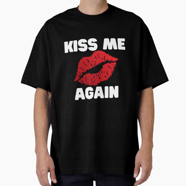 Kiss Me Again Oversized T-Shirt
