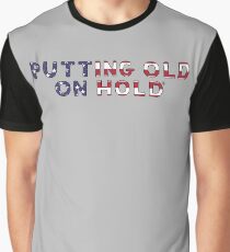 Putting Old On Hold TM4JSB Graphic T-Shirt