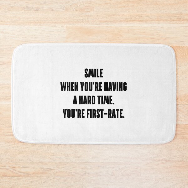 Item preview, Smile when you're having a hard time. You're first-rate. designed and sold by 1Lio.