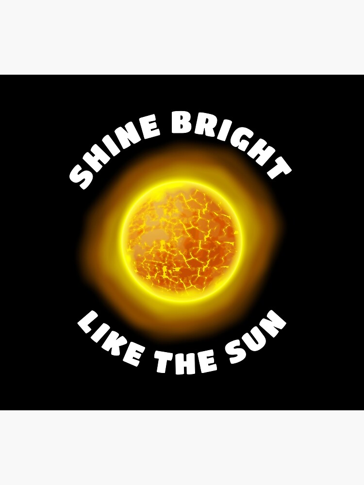 "Shine Bright Like The Sun Realistic Sun Astronomy Solar Star" Poster