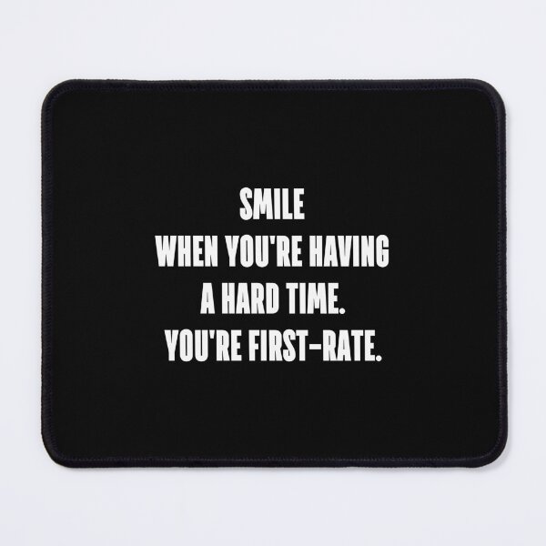 Item preview, Smile when you're having a hard time. You're first-rate. designed and sold by 1Lio.