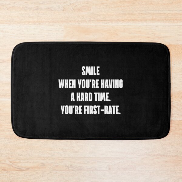 Item preview, Smile when you're having a hard time. You're first-rate. designed and sold by 1Lio.
