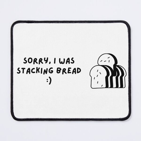 Item preview, Sorry I was stacking bread getting money hustle funny designed and sold by to-esu.