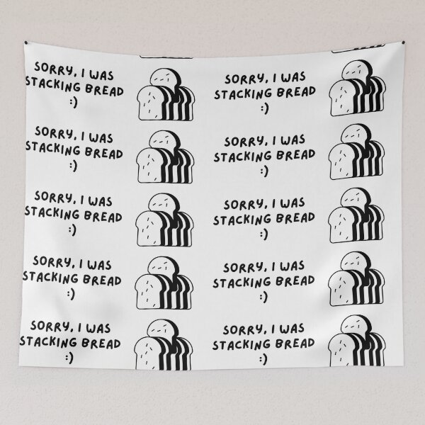 Item preview, Sorry I was stacking bread getting money hustle funny designed and sold by to-esu.