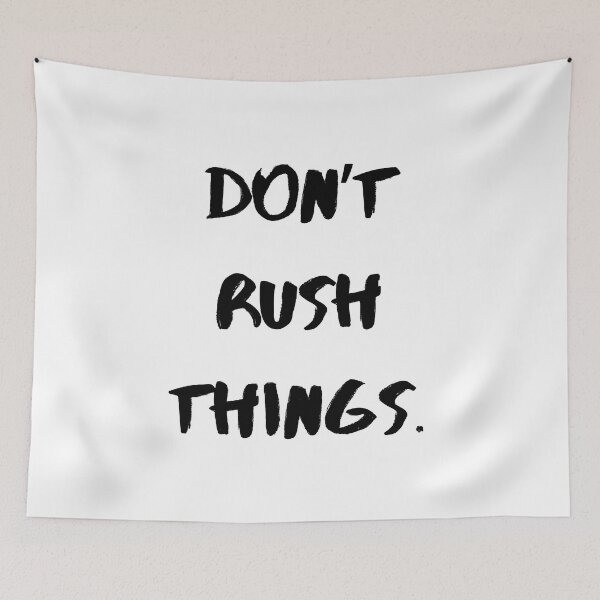 Item preview, Don't Rush Things | Motivational & Inspirational designed and sold by Salman Hino.