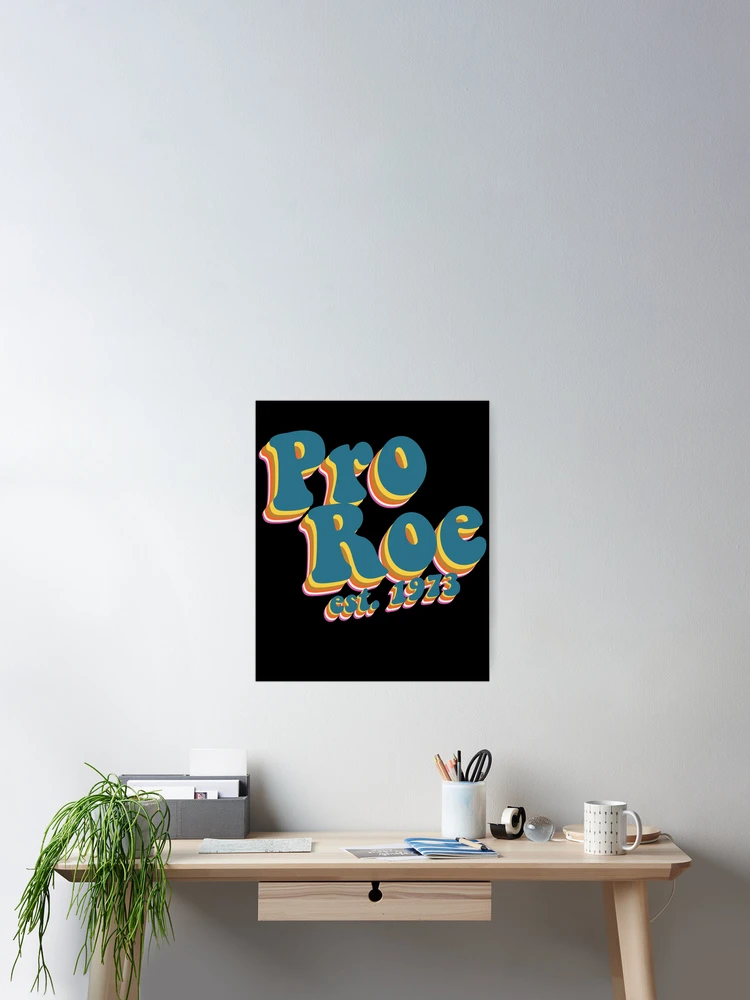 Aperçu 2 sur 3. Poster avec l'œuvre Pro Roe Est. 1973 Retro Roe V Wade Women's Rights Feminist Gear créée et vendue par DynamicDesign.