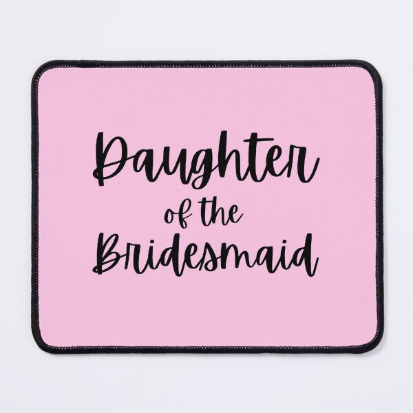 Item preview, Daughter Of The Bridesmaid designed and sold by joysandone.