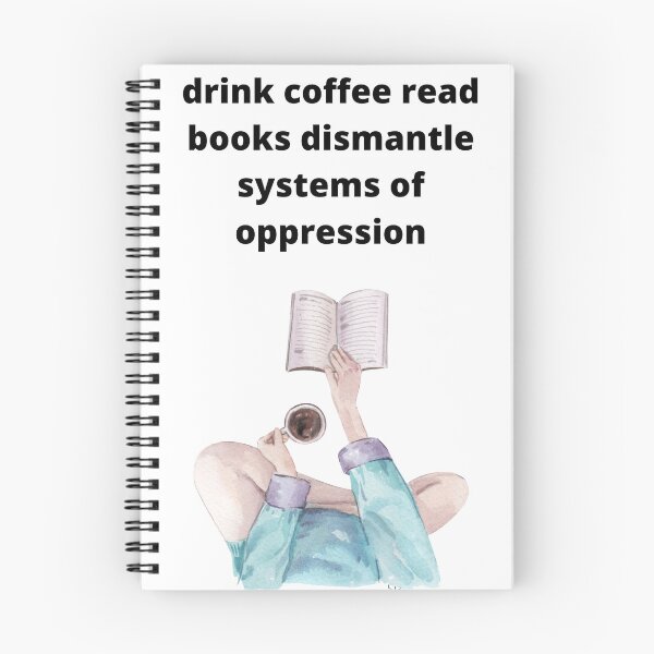 Item preview, drink coffee read books dismantle systems of oppression designed and sold by Haske ⭐⭐⭐⭐⭐.