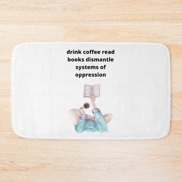Item preview, drink coffee read books dismantle systems of oppression designed and sold by Haske ⭐⭐⭐⭐⭐.