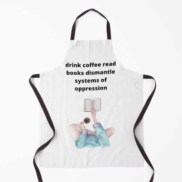 Item preview, drink coffee read books dismantle systems of oppression designed and sold by Haske ⭐⭐⭐⭐⭐.