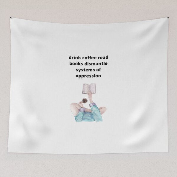 Item preview, drink coffee read books dismantle systems of oppression designed and sold by Haske ⭐⭐⭐⭐⭐.