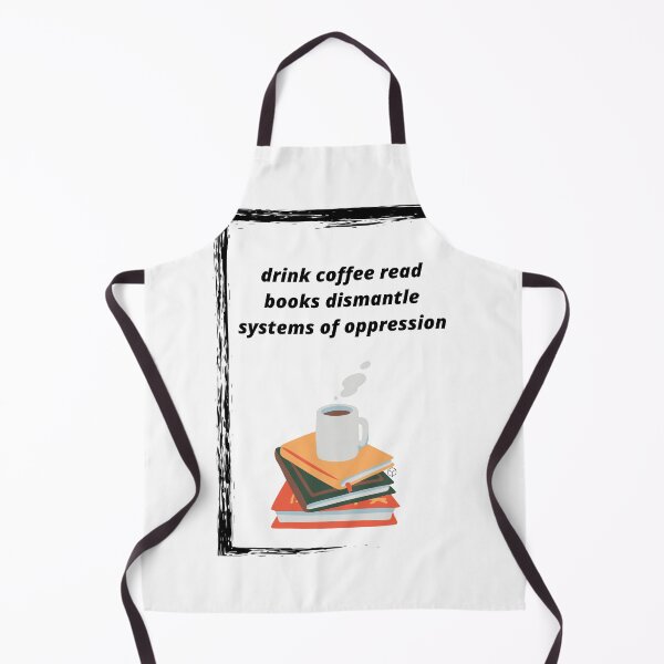 Item preview, drink coffee read books dismantle systems of oppression designed and sold by Haske ⭐⭐⭐⭐⭐.